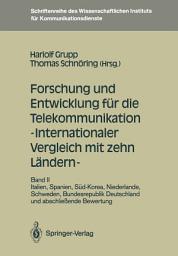 Icon image Forschung und Entwicklung für die Telekommunikation — Internationaler Vergleich mit zehn Ländern —: Band II: Italien, Spanien, Süd-Korea, Niederlande, Schweden, Bundesrepublik Deutschland und abschließende Bewertung