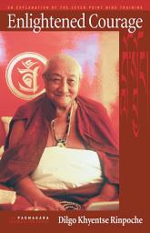 Icon image Enlightened Courage: An Explanation of the Seven-Point Mind Training