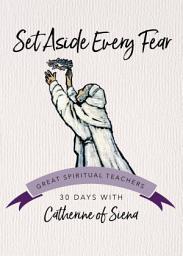 Icon image Set Aside Every Fear: 30 Days with Catherine of Siena
