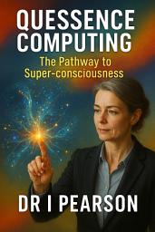 Icon image Quessence Computing: The Pathway to Super-consciousness