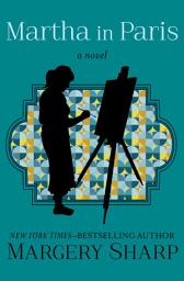 Icon image Martha in Paris: A Novel
