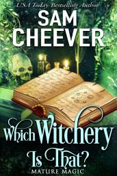 Icon image Which Witchery Is That?: A Magical Midlife Adventure