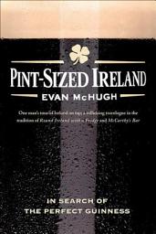 Icon image Pint-Sized Ireland: In Search of the Perfect Guinness