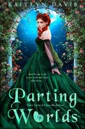 Icon image Parting Worlds (Once Upon a Curse Book 4)