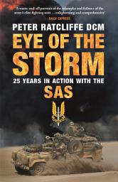 Icon image Eye of the Storm: Twenty-Five Years In Action With The SAS