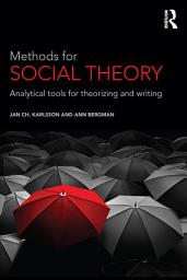 Icon image Methods for Social Theory: Analytical tools for theorizing and writing