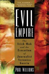 Icon image Evil Empire: The Irish Mob and the Execution of Journalist Veronica Guerin