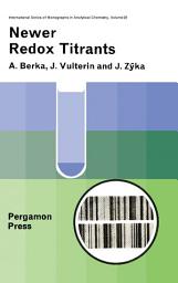 Icon image Newer Redox Titrants: International Series of Monographs in Analytical Chemistry