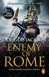 Icon image Enemy of Rome: Bravery and brutality at the heart of a Roman Empire in the throes of a bloody civil war