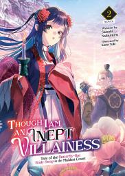 Icon image Though I Am an Inept Villainess: Tale of the Butterfly-Rat Body Swap in the Maiden Court (Light Novel)