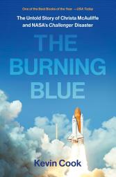 Icon image The Burning Blue: The Untold Story of Christa McAuliffe and NASA's Challenger Disaster