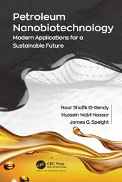 Icon image Petroleum Nanobiotechnology: Modern Applications for a Sustainable Future