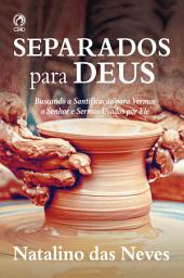 Icon image Separados para Deus: Buscando a santificação para vermos o Senhor e sermos usado por Ele