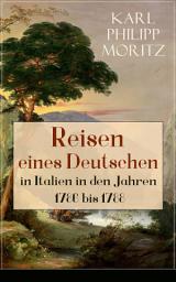 Icon image Reisen eines Deutschen in Italien in den Jahren 1786 bis 1788: Reisebericht in Briefen