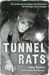Icon image Tunnel Rats: The larrikin Aussie legends who discovered the Vietcong's secret weapon