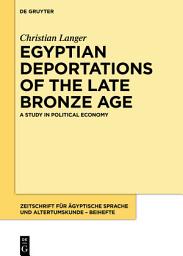 Icon image Egyptian Deportations of the Late Bronze Age: A Study in Political Economy