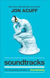 Icon image Soundtracks: The Surprising Solution to Overthinking
