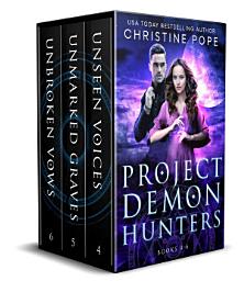 Icon image Project Demon Hunters, Books 4-6: Unseen Voices, Unmarked Graves, and Unbroken Vows: A Paranormal Demon-Hunter Romance Boxed Set (Supernatural Psychic Reality Show Story Bundle)