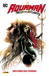 Icon image Aquaman - Held von Atlantis - Bd. 3: Der Erbe des Throns