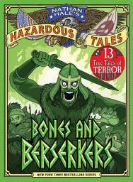 Icon image Bones and Berserkers (Nathan Hale's Hazardous Tales #13): 13 True Tales of Terror from American History