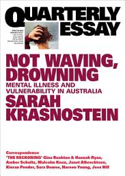 Icon image Not Waving, Drowning: Mental Illness and Vulnerability in Australia: Quarterly Essay 85