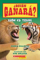 Icon image ¿Quién ganará? León vs. Tigre (Who Would Win?: Lion vs. Tiger)