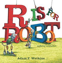 Icon image R Is for Robot: A Noisy Alphabet