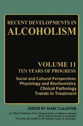 Icon image Recent Developments in Alcoholism: Ten Years of Progress, Social and Cultural Perspectives Physiology and Biochemistry Clinical Pathology Trends in Treatment