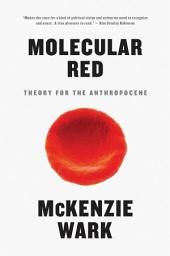 Icon image Molecular Red: Theory for the Anthropocene
