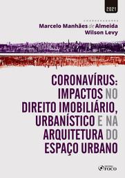 Icon image Coronavírus: Impactos no Direito Imobiliário, Urbanístico e na Arquitetura do Espaço Urbano