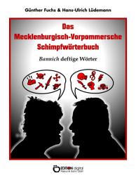 Icon image Das Mecklenburgisch-Vorpommersche Schimpfwörterbuch: Bannich deftige Wörter
