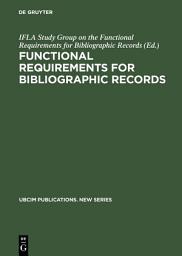 Icon image Functional Requirements for Bibliographic Records: Final Report