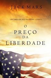 Icon image O Preço da Liberdade (Um Thriller de Luke Stone – Livro #2)