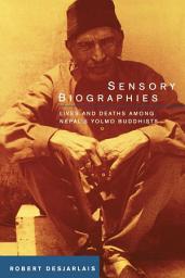 Icon image Sensory Biographies: Lives and Deaths among Nepal’s Yolmo Buddhists
