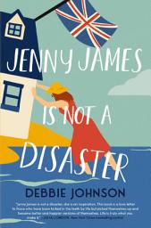 Icon image Jenny James Is Not a Disaster: A Hopeful and Heartwarming British Comedy