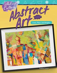 Icon image Art and Culture: Abstract Art: Lines, Rays, and Angles: Read Along or Enhanced eBook