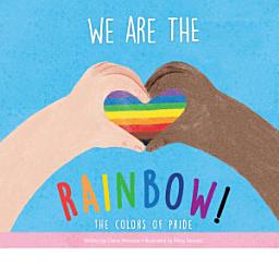 Icon image We Are the Rainbow!: The Colors of Pride