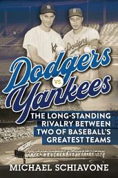 Icon image Dodgers vs. Yankees: The Long-Standing Rivalry Between Two of Baseball's Greatest Teams