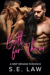 Icon image Built For Them: A MMF Menage Bisexual Romance