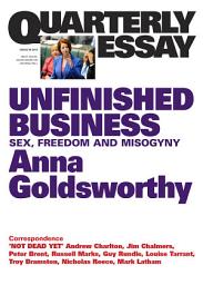 Icon image Unfinished Business: Sex, Freedom and Misogyny; Quarterly Essay 50