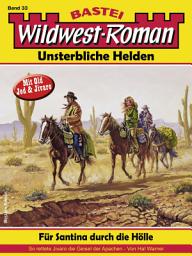 Icon image Wildwest-Roman – Unsterbliche Helden 33: Für Santina durch die Hölle