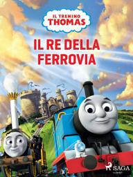 Icon image Il trenino Thomas - Il re della ferrovia