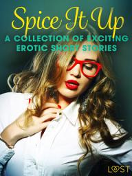 Icon image Spice It Up - A Collection of Exciting Erotic Short Stories