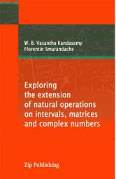 Icon image Exploring the Extension of Natural Operations on Intervals, Matrices and Complex Numbers