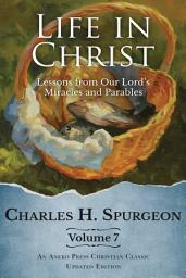 Icon image Life in Christ Vol 7: Lessons from Our Lord's Miracles and Parables