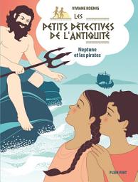 Icon image Neptune et les pirates: Les petits détectives de l'Antiquité - Tome 4