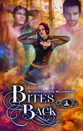 Icon image Bites Back: a paranormal why choose romance, Witches of the Wildwood 2