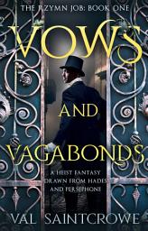 Icon image Vows and Vagabonds: a heist fantasy drawn from Hades and Persephone