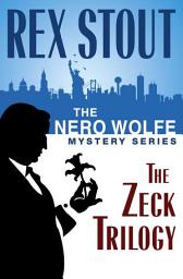 Icon image The Nero Wolfe Mystery Series: The Zeck Trilogy: And Be a Villain, The Second Confession, In the Best Families