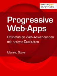 Icon image Progressive Web-Apps: Offlinefähige Web-Anwendungen mit nativen Qualitäten